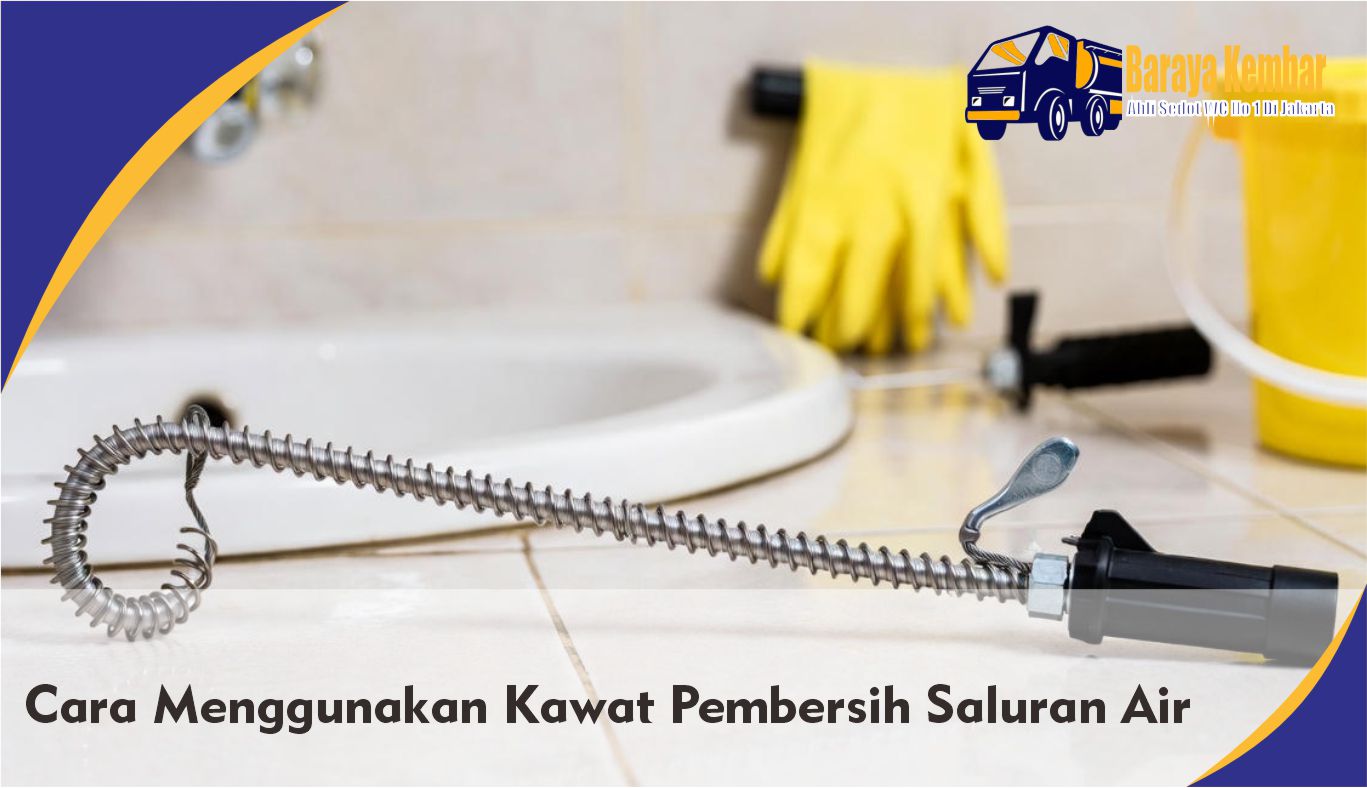 Cara Menggunakan Kawat Pembersih Saluran Air